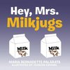 Hey, Mrs. Milkjugs