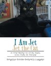 I Am Jet Jet the Cat