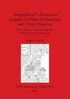 Geographical Information Systems in Urban Archaeology and Urban Planning