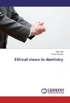 Ethical views in dentistry