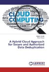 A Hybrid Cloud Approach for Secure and Authorized Data Deduplication