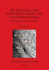 The Archaeology of the Roman Rural Economy in the Central Balkan Provinces