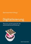 Digitalisierung. Theorien und Konzepte für die empirische Kulturforschung