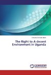 The Right to A decent Environment in Uganda