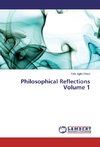 Philosophical Reflections Volume 1