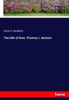 The Life of Gen. Thomas J. Jackson