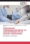 Colectomía videolaparoscópica vs convencional en el cáncer colorrectal