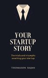 Your Start up Story the trials and triumphs awaiting your start up