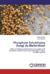 Phosphate Solubilizing Fungi As Biofertilizer
