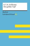 Der goldne Topf von E.T.A. Hoffmann: Lektüreschlüssel mit Inhaltsangabe, Interpretation, Prüfungsaufgaben mit Lösungen, Lernglossar. (Reclam Lektüreschlüssel XL)