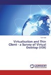 Virtualisation and Thin Client - a Survey of Virtual Desktop (VDI)