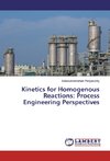 Kinetics for Homogenous Reactions: Process Engineering Perspectives