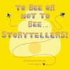 To Bee or Not to Bee...Storytellers