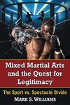 Williams, M:  Mixed Martial Arts and the Quest for Legitimac