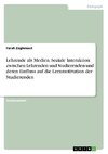 Lehrende als Medien. Soziale Interaktion zwischen Lehrenden und Studierenden und deren Einfluss auf die Lernmotivation der Studierenden