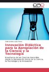 Innovación Didáctica para la Apropiación de la Ciencia y la Tecnología