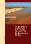 Anglophone Cameroon Poetry in the Environmental Matrix