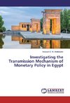 Investigating the Transmission Mechanism of Monetary Policy in Egypt