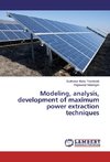 Modeling, analysis, development of maximum power extraction techniques
