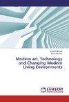 Modern art, Technology and Changing Modern Living Environments
