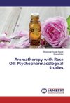 Aromatherapy with Rose Oil: Psychopharmacological Studies
