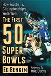Benkin, E:  The First 50 Super Bowls