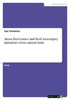About food justice and food sovereignty. Industrial versus natural food