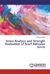 Stress Analysis and Strength Evaluation of Scarf Adhesive Joints