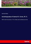 Autobiography of Samuel D. Gross, M. D.