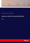 Reports on the Paris Universal Exhibition