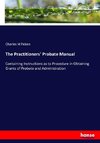 The Practitioners' Probate Manual