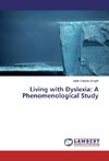 Living with Dyslexia: A Phenomenological Study