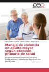 Manejo de violencia en adulto mayor según atención primaria de salud