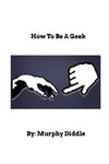 How To Be A Geek