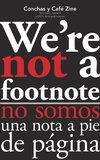 We're Not a Footnote