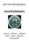 Record Pioneers - Richard Strauss, Hans Pfitzner, Oskar Fried, Oswald Kabasta, Karl Muck, Franz Von Hoesslin, Karl Elmendorff.