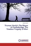 Thomas Hardy's The Mayor of Casterbridge: The Timeless Tragedy of Man