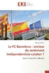 Le FC Barcelona : vecteur du sentiment indépendantiste catalan ?