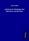 Lehrbuch der Histologie des Menschen und der Tiere