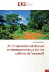 Anthropisation et risques environnementaux sur les collines de Yaoundé