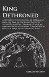 Kings Dethroned - A History of the Evolution of Astronomy from the Time of the Roman Empire up to the Present Day;Showing it to be an Amazing Series of Blunders Founded Upon an Error Made in the Second Century