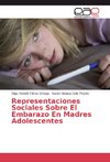 Representaciones Sociales Sobre El Embarazo En Madres Adolescentes