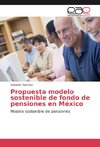 Propuesta modelo sostenible de fondo de pensiones en México