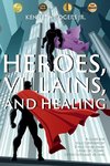 Heroes, Villains, and Healing