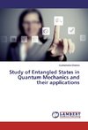 Study of Entangled States in Quantum Mechanics and their applications
