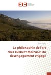 La philosophie de l'art chez Herbert Marcuse: Un désengagement engagé