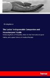 The Ladies' indispensable Companion and Housekeepers' Guide