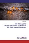 Modeling and Characterization of Friction Stir Fabricated Coatings