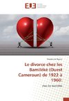 Le divorce chez les Bamiléké (Ouest Cameroun) de 1922 à 1960: