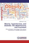 Obesity, hypertension, and diabetes: the determinants and treatment